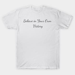 Believe in Your Own Victory T-Shirt